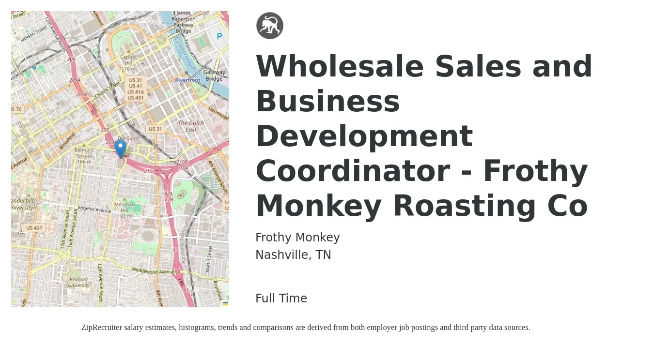 Frothy Monkey job posting for a Wholesale Sales and Business Development Coordinator - Frothy Monkey Roasting Co in Nashville, TN with a salary of $47,300 to $74,300 Yearly with a map of Nashville location.