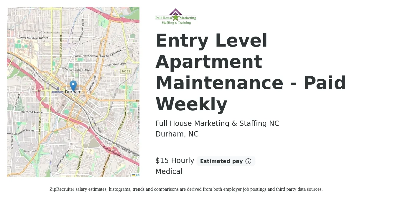 Full House Marketing & Staffing NC job posting for a Entry Level Apartment Maintenance - Paid Weekly in Durham, NC with a salary of $16 Hourly and benefits including medical with a map of Durham location.