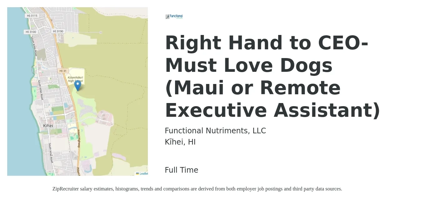 Functional Nutriments, LLC job posting for a Right Hand to CEO- Must Love Dogs (Maui or Remote Executive Assistant) in Kīhei, HI with a salary of $59,200 to $108,700 Yearly with a map of Kīhei location.