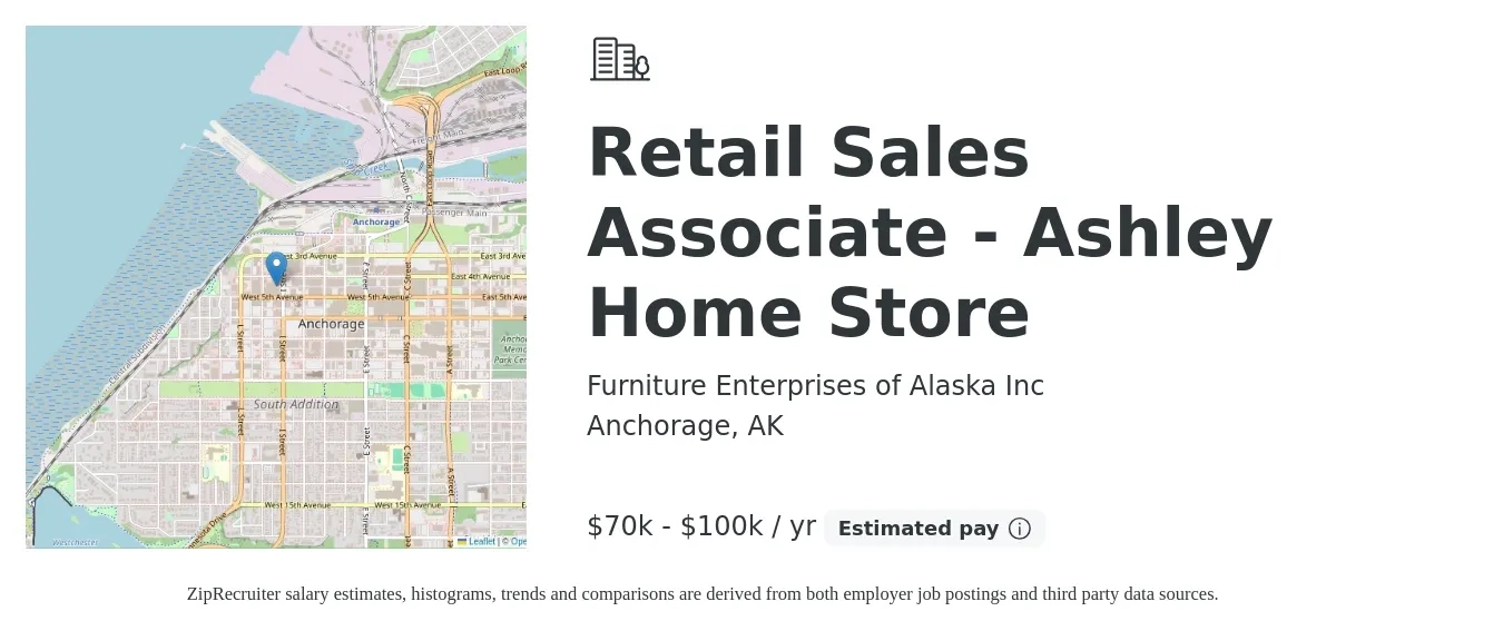 Furniture Enterprises of Alaska Inc job posting for a Retail Sales Associate - Ashley Home Store in Anchorage, AK with a salary of $70,000 to $100,000 Yearly with a map of Anchorage location.