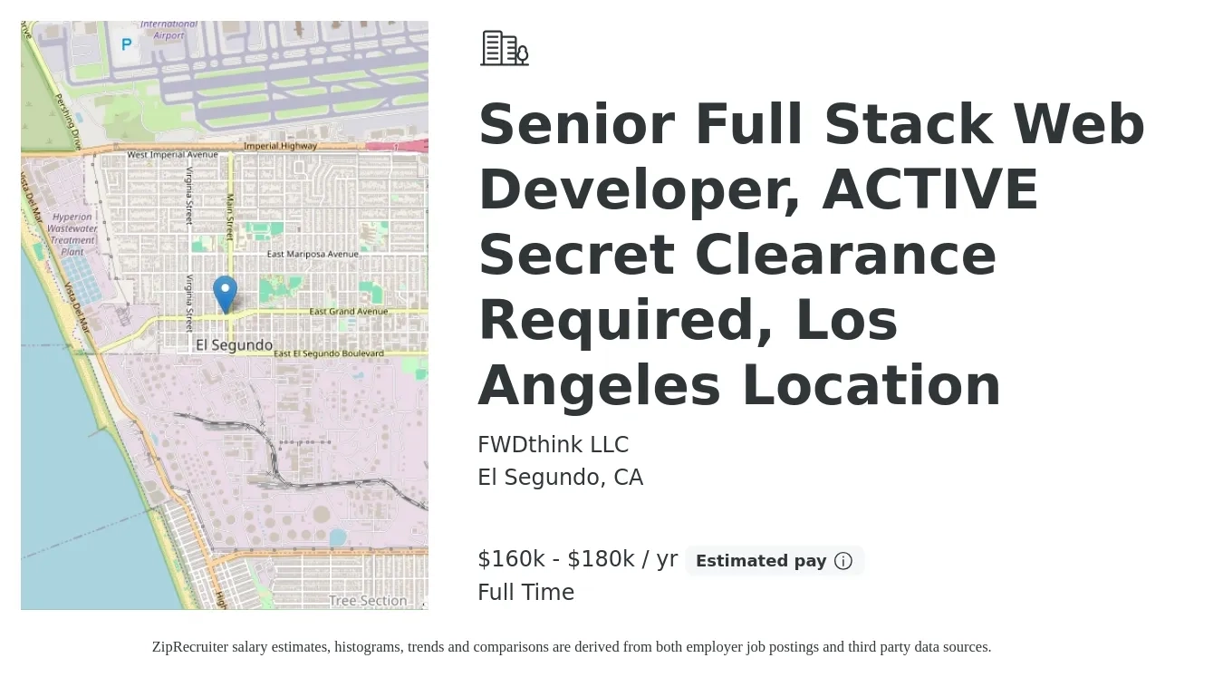 FWDthink LLC job posting for a Senior Full Stack Web Developer, ACTIVE Secret Clearance Required, Los Angeles Location in El Segundo, CA with a salary of $160,000 to $180,000 Yearly with a map of El Segundo location.