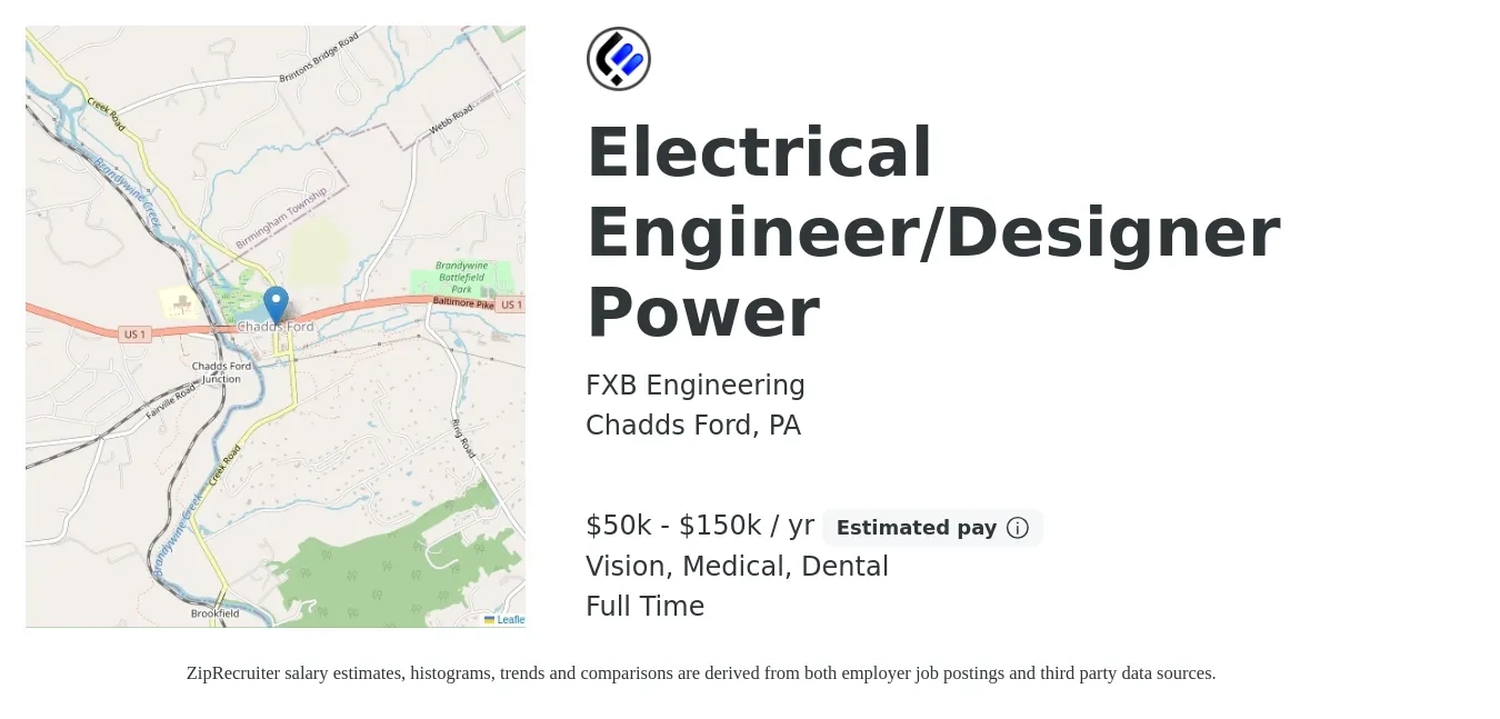 FXB Engineering job posting for a Electrical Engineer/Designer Power in Chadds Ford, PA with a salary of $50,000 to $150,000 Yearly and benefits including dental, life_insurance, medical, pto, retirement, and vision with a map of Chadds Ford location.