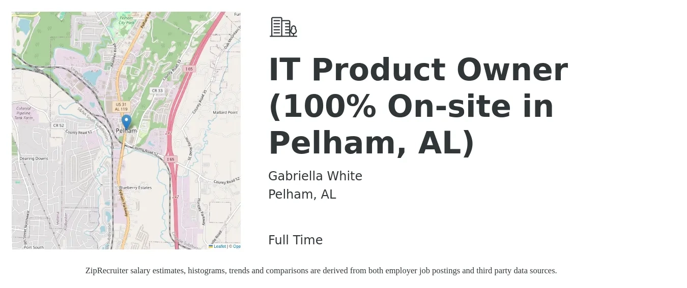 Gabriella White job posting for a IT Product Owner (100% On-site in Pelham, AL) in Pelham, AL with a salary of $85,900 to $119,000 Yearly with a map of Pelham location.