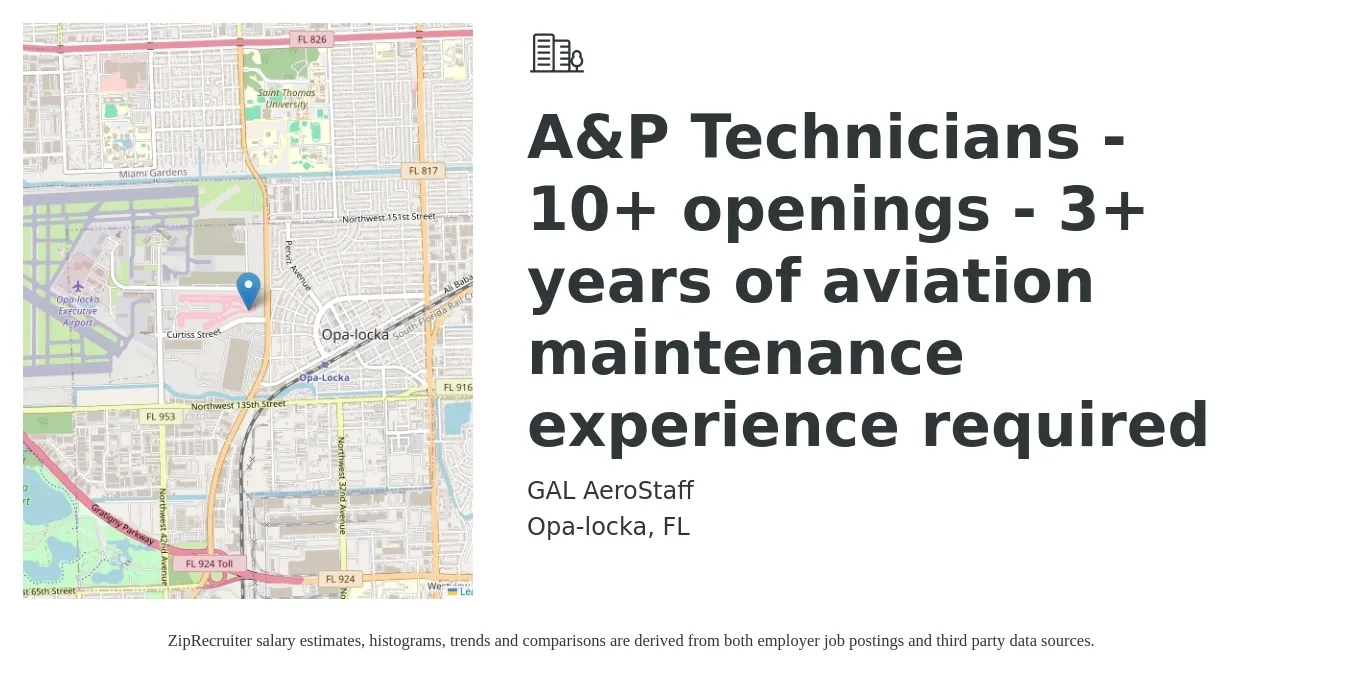 GAL AeroStaff job posting for a A&P Technicians - 10+ openings - 3+ years of aviation maintenance experience required in Opa-locka, FL with a salary of $29 to $38 Hourly with a map of Opa-locka location.
