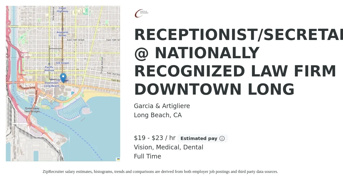 Garcia & Artigliere job posting for a RECEPTIONIST/SECRETARY @ NATIONALLY RECOGNIZED LAW FIRM DOWNTOWN LONG in Long Beach, CA with a salary of $20 to $24 Hourly and benefits including dental, medical, and vision with a map of Long Beach location.