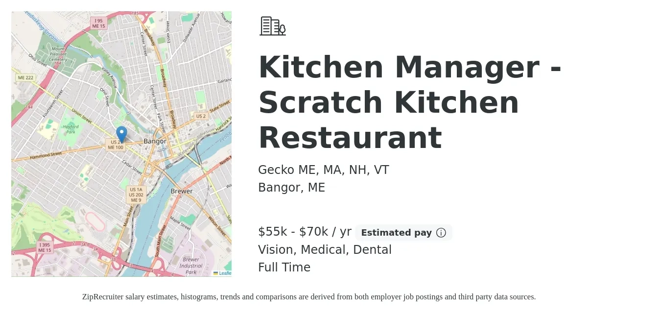 Gecko ME, MA, NH, VT job posting for a Kitchen Manager - Scratch Kitchen Restaurant in Bangor, ME with a salary of $55,000 to $70,000 Yearly and benefits including vision, dental, life_insurance, medical, pto, and retirement with a map of Bangor location.