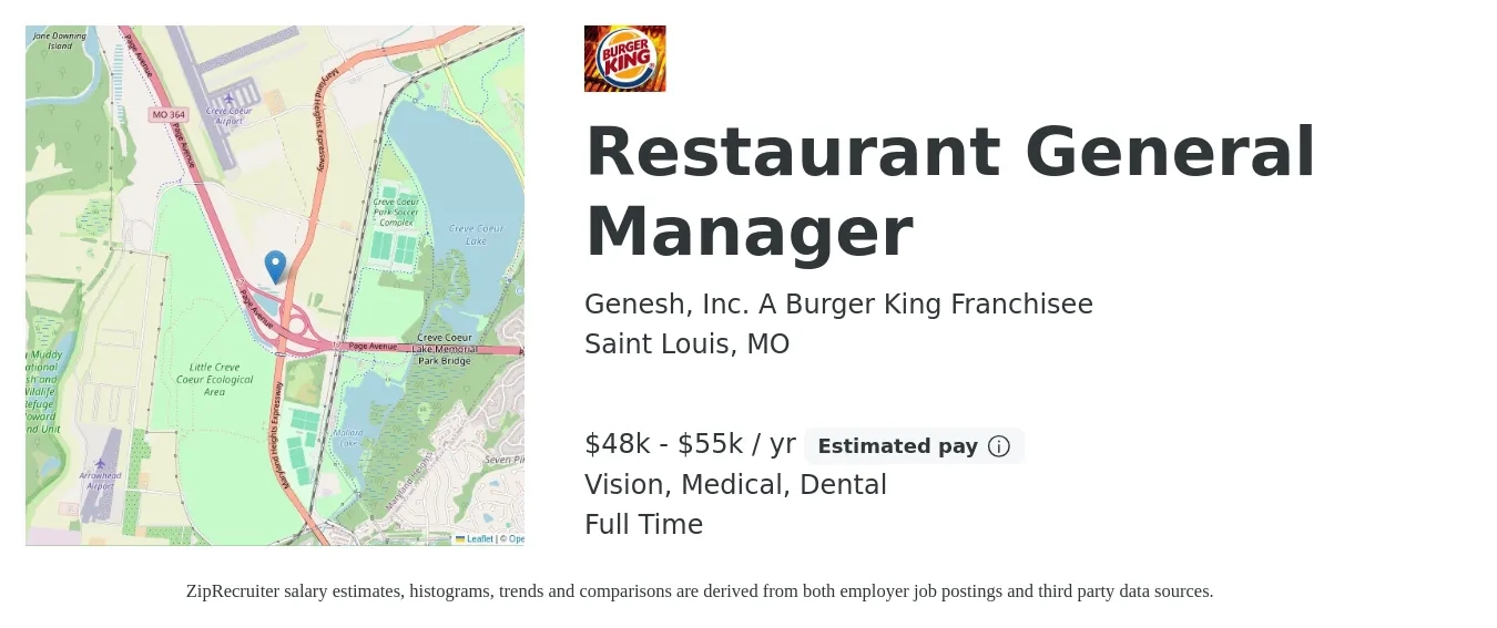 Genesh, Inc.  A Burger King Franchisee job posting for a Restaurant General Manager in Saint Louis, MO with a salary of $48,000 to $55,000 Yearly and benefits including dental, life_insurance, medical, and vision with a map of Saint Louis location.