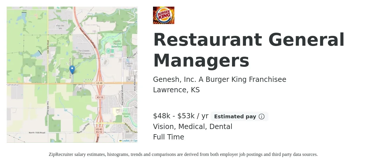Genesh, Inc.  A Burger King Franchisee job posting for a Restaurant General Managers in Lawrence, KS with a salary of $48,000 to $53,000 Yearly and benefits including vision, dental, life_insurance, and medical with a map of Lawrence location.