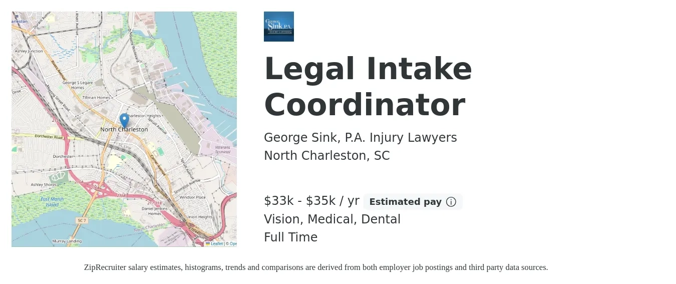 George Sink, P.A. Injury Lawyers job posting for a Legal Intake Coordinator in North Charleston, SC with a salary of $33,280 to $35,360 Yearly and benefits including dental, life_insurance, medical, pto, retirement, and vision with a map of North Charleston location.