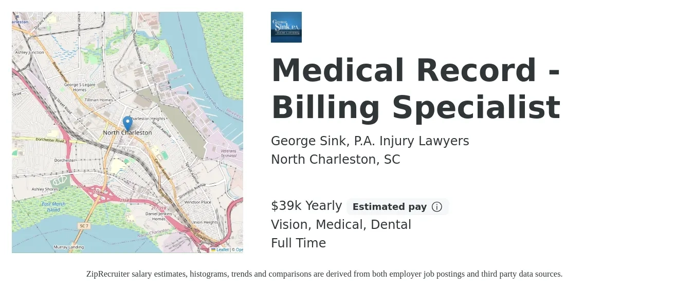 George Sink, P.A. Injury Lawyers job posting for a Medical Record - Billing Specialist in North Charleston, SC with a salary of $39,520 Yearly and benefits including medical, pto, retirement, vision, dental, and life_insurance with a map of North Charleston location.