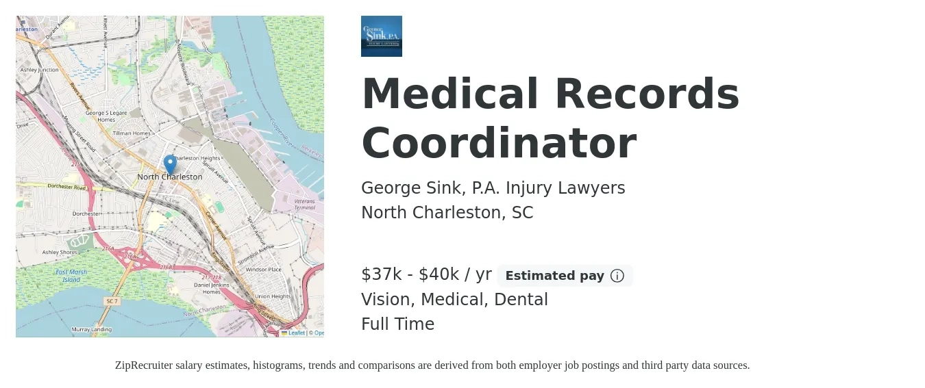 George Sink, P.A. Injury Lawyers job posting for a Medical Records Coordinator in North Charleston, SC with a salary of $37,440 to $40,560 Yearly and benefits including dental, life_insurance, medical, pto, retirement, and vision with a map of North Charleston location.