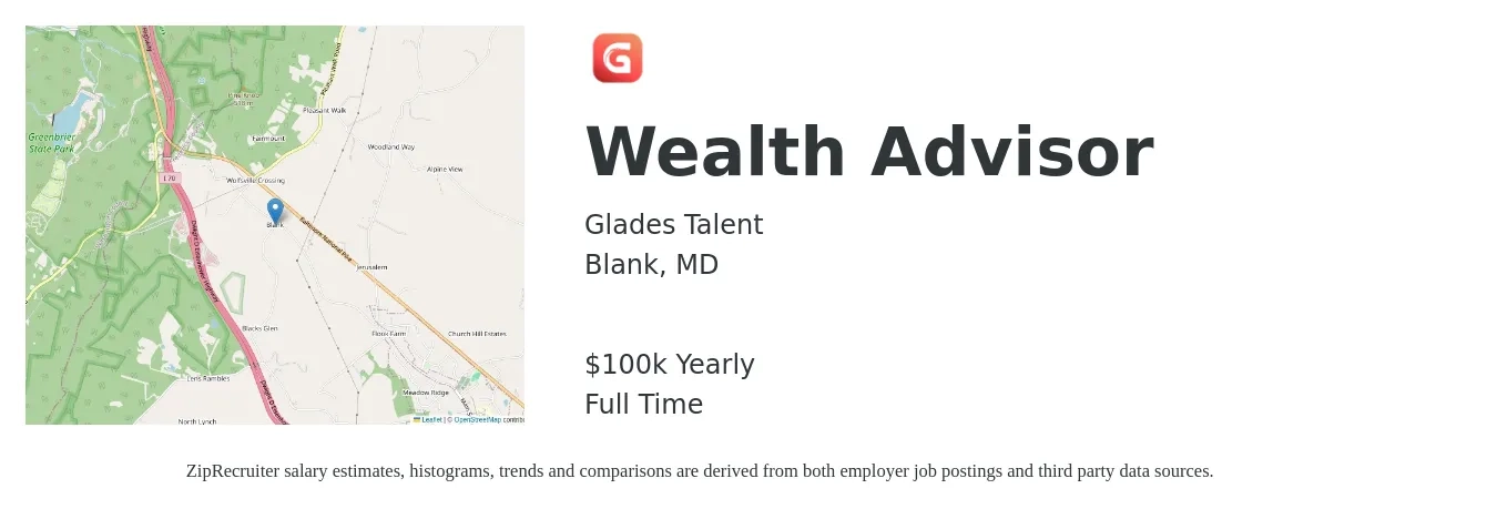 Glades Talent job posting for a Wealth Advisor in Blank, MD with a salary of $100,000 Yearly with a map of Blank location.