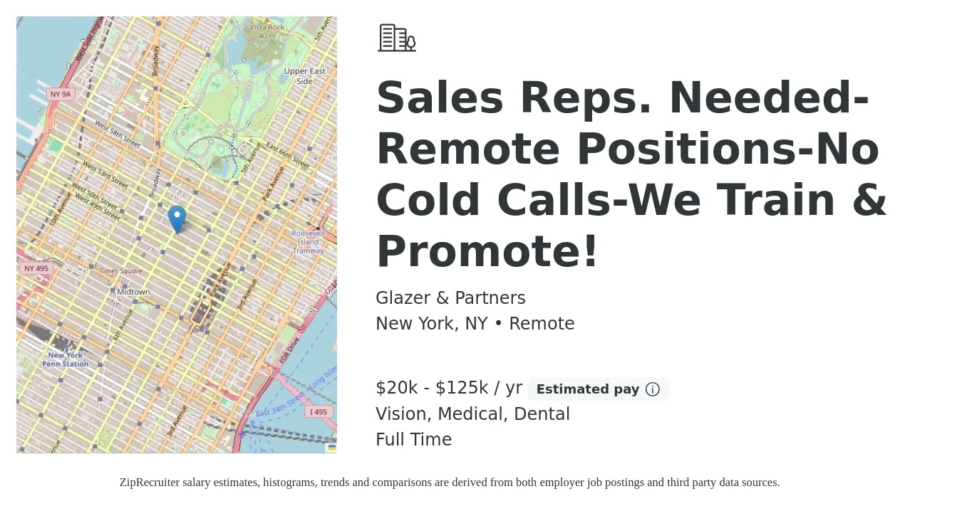 Glazer & Partners job posting for a Sales Reps. Needed-Remote Positions-No Cold Calls-We Train & Promote! in New York, NY with a salary of $20,000 to $125,000 Yearly (plus commission) and benefits including dental, life_insurance, medical, and vision with a map of New York location.