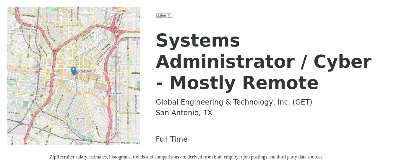 Global Engineering & Technology, Inc. (GET) job posting for a Systems Administrator / Cyber - Mostly Remote in San Antonio, TX with a salary of $76,700 to $85,200 Yearly with a map of San Antonio location.