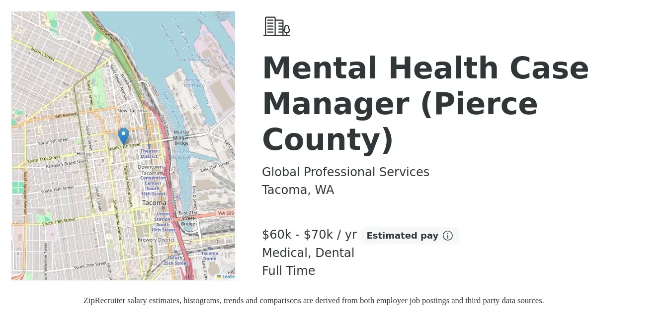 Global Professional Services job posting for a Mental Health Case Manager (Pierce County) in Tacoma, WA with a salary of $60,000 to $70,000 Yearly and benefits including pto, dental, and medical with a map of Tacoma location.