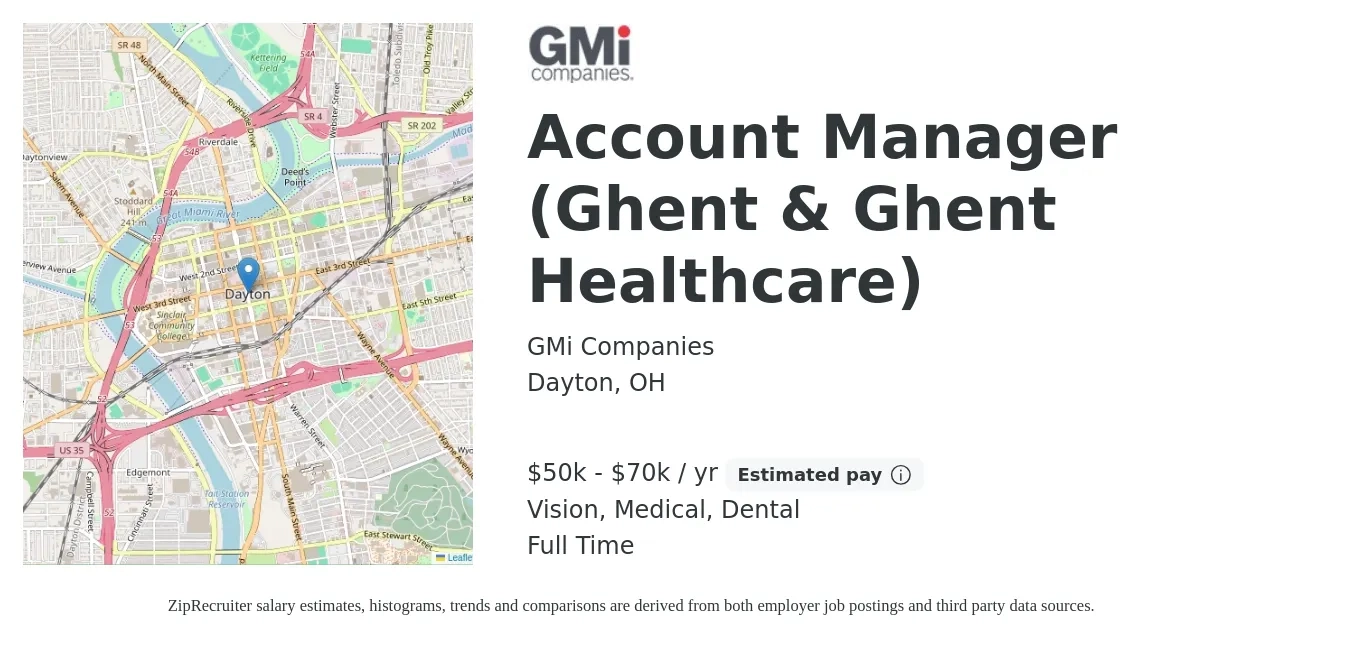 GMi Companies job posting for a Account Manager (Ghent & Ghent Healthcare) in Dayton, OH with a salary of $50,000 to $70,000 Yearly and benefits including retirement, vision, dental, life_insurance, and medical with a map of Dayton location.
