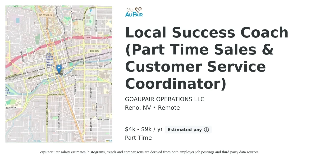 GOAUPAIR OPERATIONS LLC job posting for a Local Success Coach (Part Time Sales & Customer Service Coordinator) in Reno, NV with a salary of $4,500 to $9,300 Yearly with a map of Reno location.