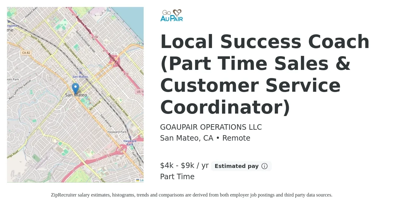 GOAUPAIR OPERATIONS LLC job posting for a Local Success Coach (Part Time Sales & Customer Service Coordinator) in San Mateo, CA with a salary of $4,500 to $9,300 Yearly with a map of San Mateo location.