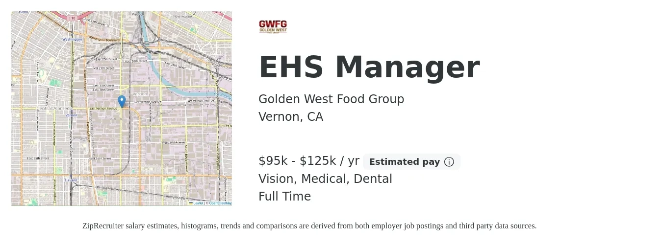 Golden West Food Group job posting for a EHS Manager in Vernon, CA with a salary of $95,000 to $125,000 Yearly and benefits including retirement, vision, dental, life_insurance, and medical with a map of Vernon location.