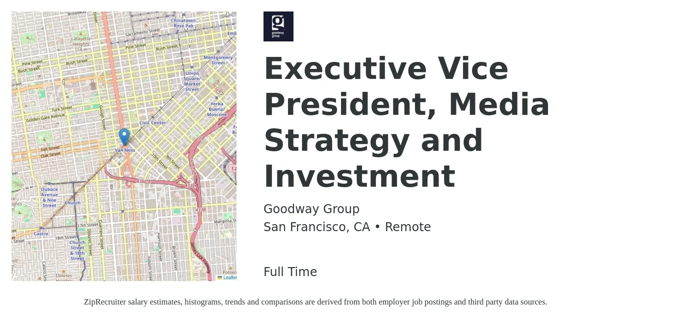 Goodway Group job posting for a Executive Vice President, Media Strategy and Investment in San Francisco, CA with a salary of $135,500 to $223,900 Yearly with a map of San Francisco location.