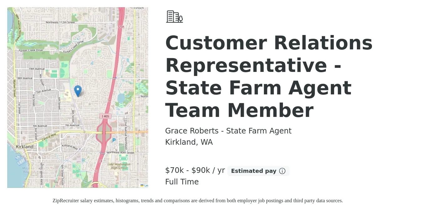 Grace Roberts - State Farm Agent job posting for a Customer Relations Representative - State Farm Agent Team Member in Kirkland, WA with a salary of $70,000 to $90,000 Yearly with a map of Kirkland location.