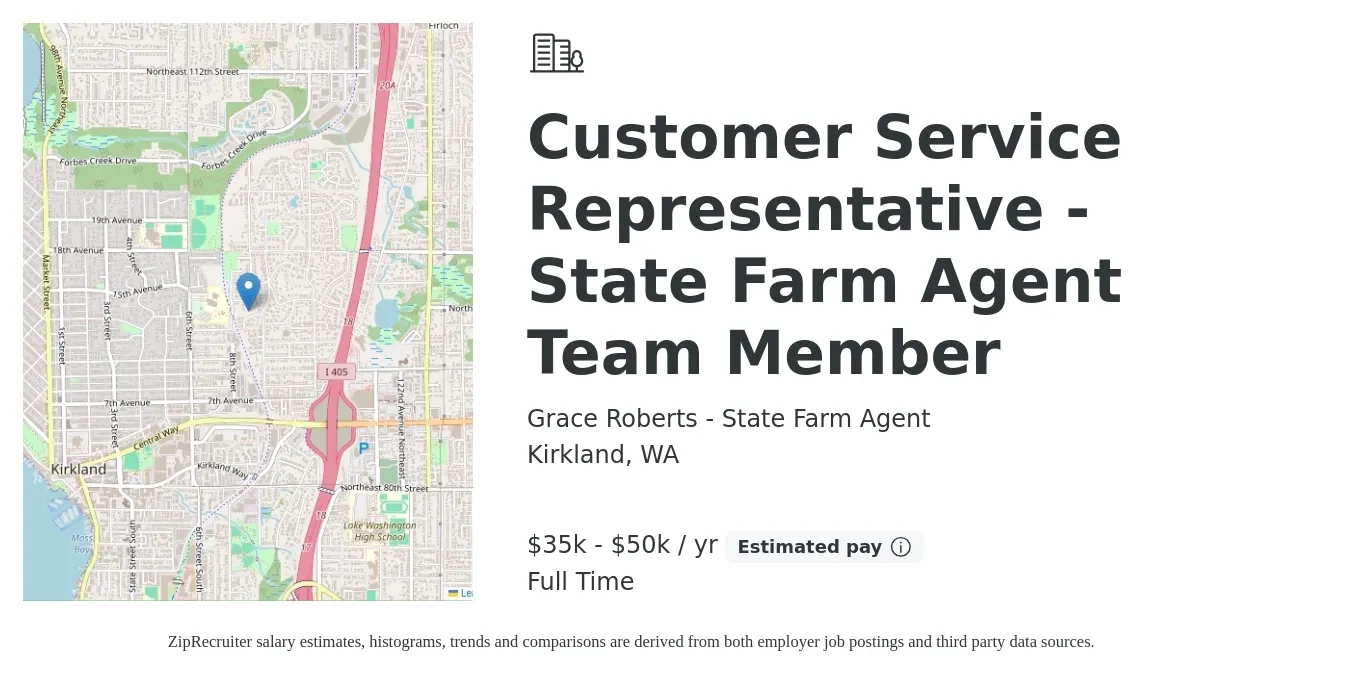 Grace Roberts - State Farm Agent job posting for a Customer Service Representative - State Farm Agent Team Member in Kirkland, WA with a salary of $35,000 to $50,000 Yearly with a map of Kirkland location.