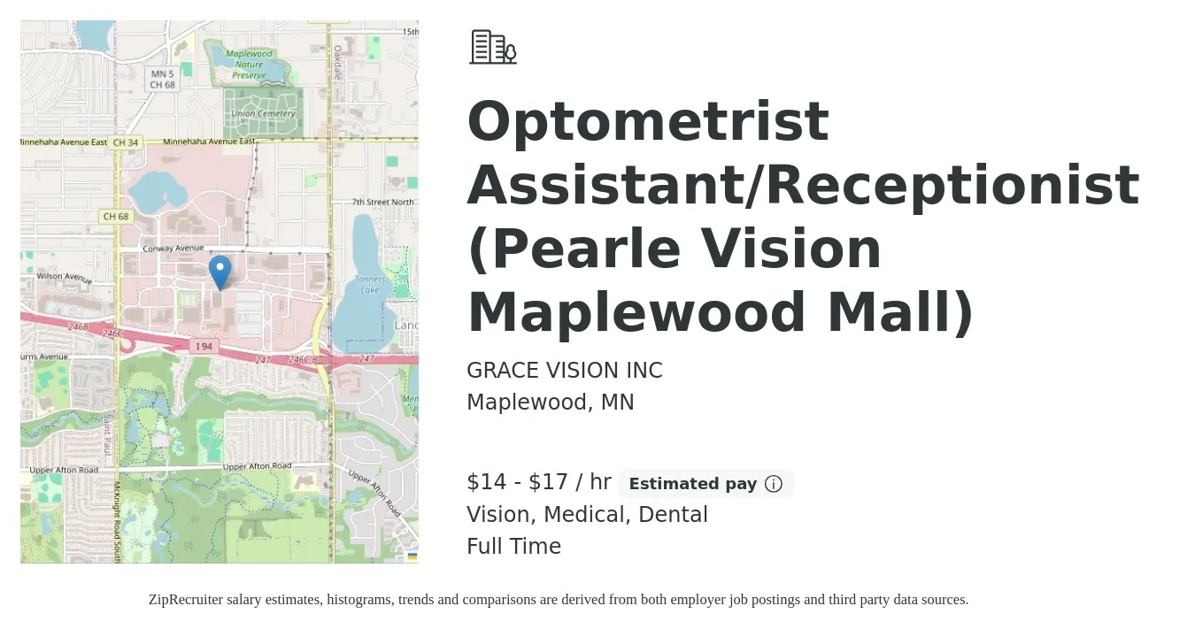 GRACE VISION INC job posting for a Optometrist Assistant/Receptionist (Pearle Vision Maplewood Mall) in Maplewood, MN with a salary of $15 to $18 Hourly (plus commission) and benefits including medical, pto, retirement, vision, dental, and life_insurance with a map of Maplewood location.