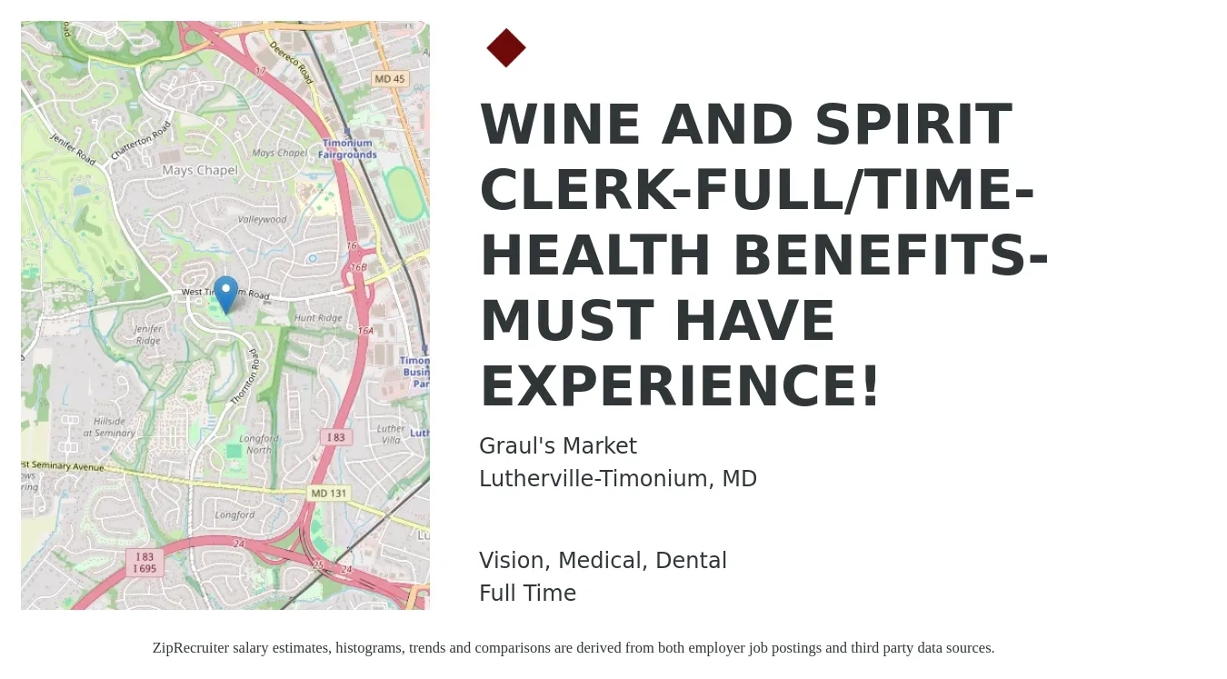 Graul's Market job posting for a WINE AND SPIRIT CLERK-FULL/TIME-HEALTH BENEFITS-MUST HAVE EXPERIENCE! in Lutherville-Timonium, MD with a salary of $11 to $18 Hourly and benefits including dental, medical, pto, and vision with a map of Lutherville-Timonium location.