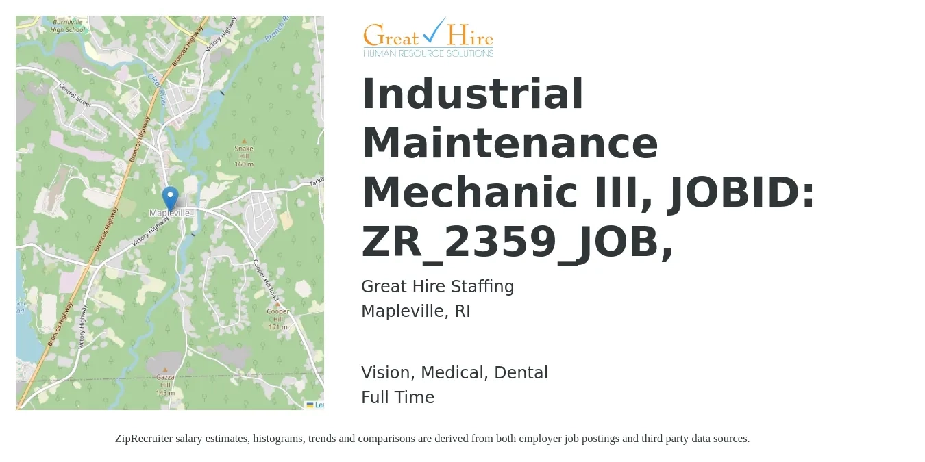Great Hire Staffing job posting for a Industrial Maintenance Mechanic III, JOBID: ZR_2359_JOB, in Mapleville, RI with a salary of $29 to $38 Hourly and benefits including dental, medical, and vision with a map of Mapleville location.