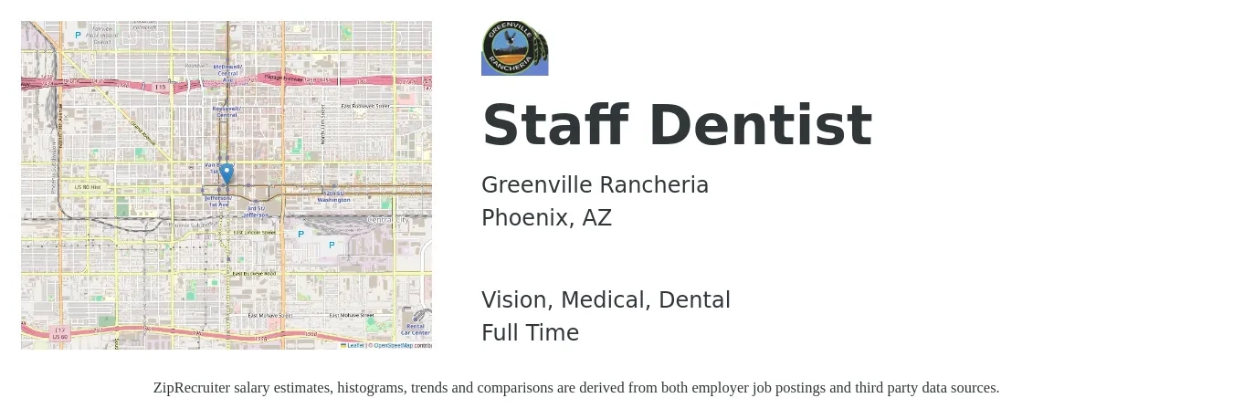 Greenville Rancheria job posting for a Staff Dentist in Phoenix, AZ with a salary of $130,100 to $234,300 Yearly and benefits including vision, dental, life_insurance, medical, and pto with a map of Phoenix location.