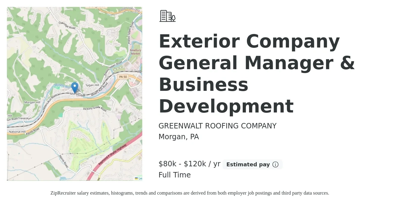 GREENWALT ROOFING COMPANY job posting for a Exterior Company General Manager & Business Development in Morgan, PA with a salary of $80,000 to $120,000 Yearly with a map of Morgan location.