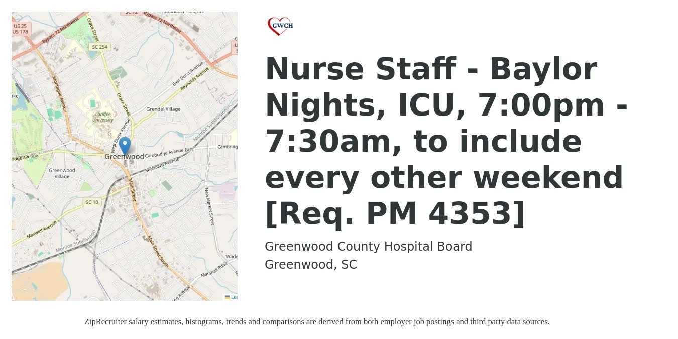 Greenwood County Hospital Board job posting for a Nurse Staff - Baylor Nights, ICU, 7:00pm - 7:30am, to include every other weekend [Req. PM 4353] in Greenwood, SC with a salary of $25 to $48 Hourly with a map of Greenwood location.