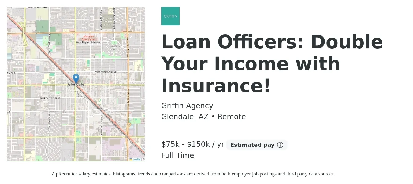 Griffin Agency job posting for a Loan Officers: Double Your Income with Insurance! in Glendale, AZ with a salary of $75,000 to $150,000 Yearly with a map of Glendale location.