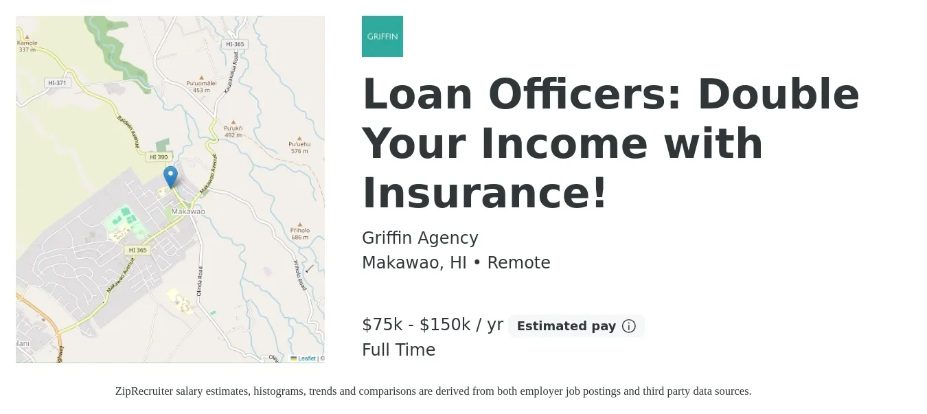 Griffin Agency job posting for a Loan Officers: Double Your Income with Insurance! in Makawao, HI with a salary of $75,000 to $150,000 Yearly with a map of Makawao location.