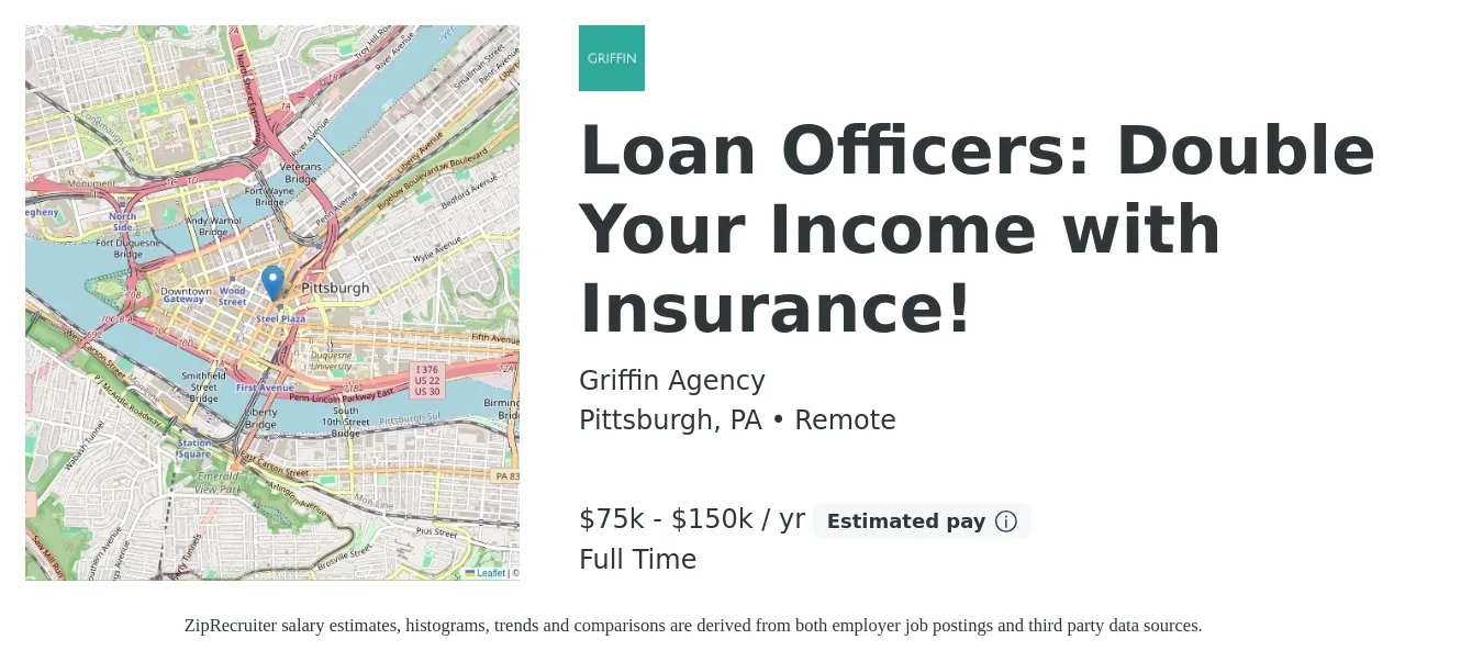 Griffin Agency job posting for a Loan Officers: Double Your Income with Insurance! in Pittsburgh, PA with a salary of $75,000 to $150,000 Yearly with a map of Pittsburgh location.