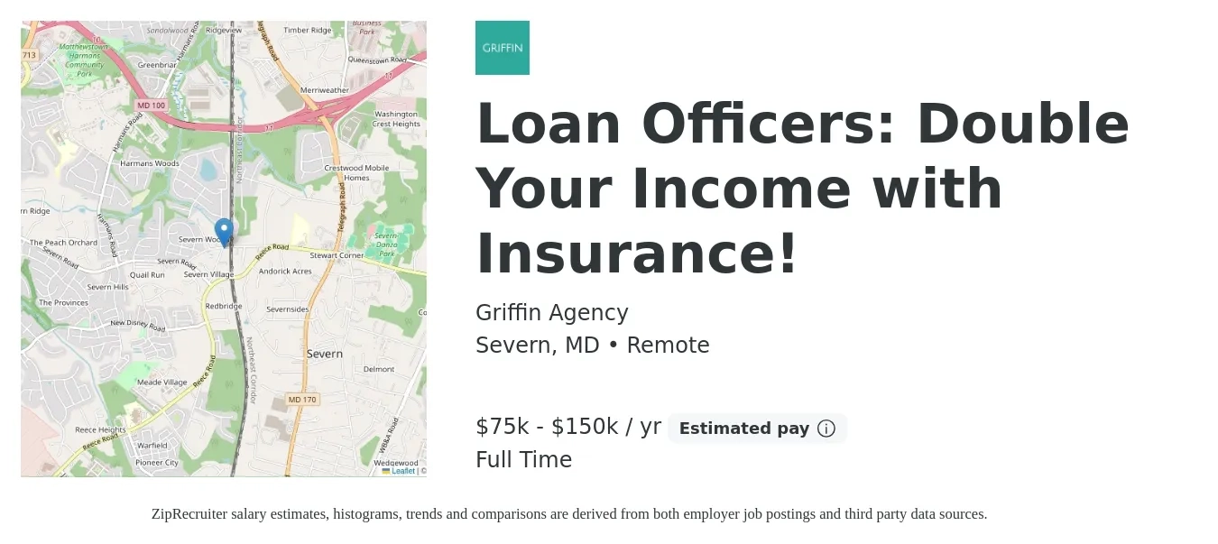 Griffin Agency job posting for a Loan Officers: Double Your Income with Insurance! in Severn, MD with a salary of $75,000 to $150,000 Yearly with a map of Severn location.