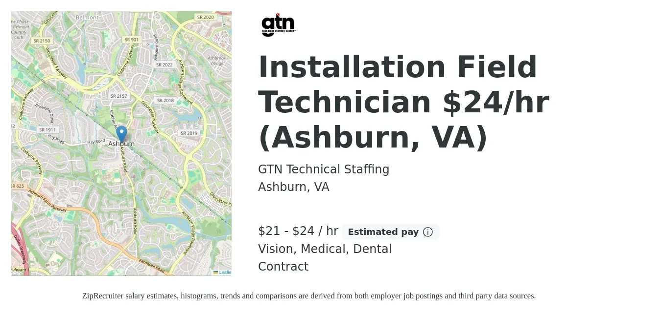 GTN Technical Staffing job posting for a Installation Field Technician $24/hr (Ashburn, VA) in Ashburn, VA with a salary of $22 to $25 Hourly and benefits including dental, life_insurance, medical, retirement, and vision with a map of Ashburn location.