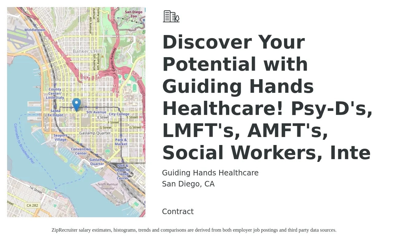 Guiding Hands Healthcare job posting for a Discover Your Potential with Guiding Hands Healthcare! Psy-D's, LMFT's, AMFT's, Social Workers, Inte in San Diego, CA with a salary of $58,500 to $91,000 Yearly with a map of San Diego location.