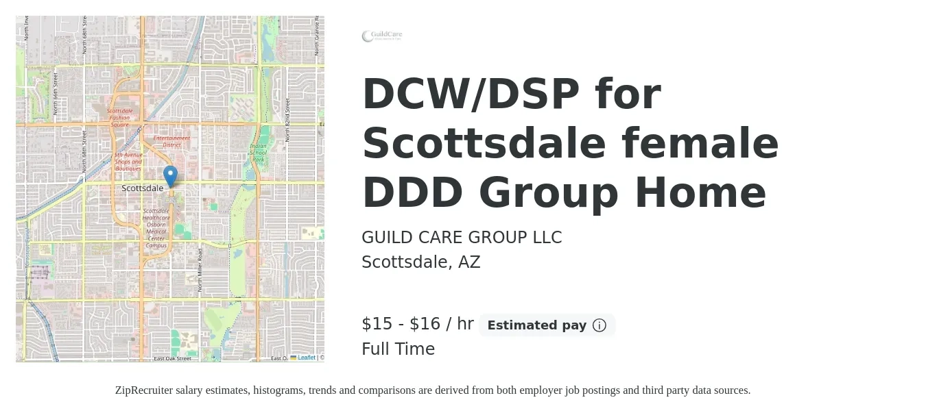 GUILD CARE GROUP LLC job posting for a DCW/DSP for Scottsdale female DDD Group Home in Scottsdale, AZ with a salary of $16 to $17 Hourly with a map of Scottsdale location.