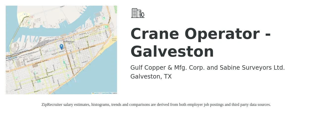 Gulf Copper & Mfg. Corp. and Sabine Surveyors Ltd. job posting for a Crane Operator - Galveston in Galveston, TX with a salary of $21 to $32 Hourly with a map of Galveston location.