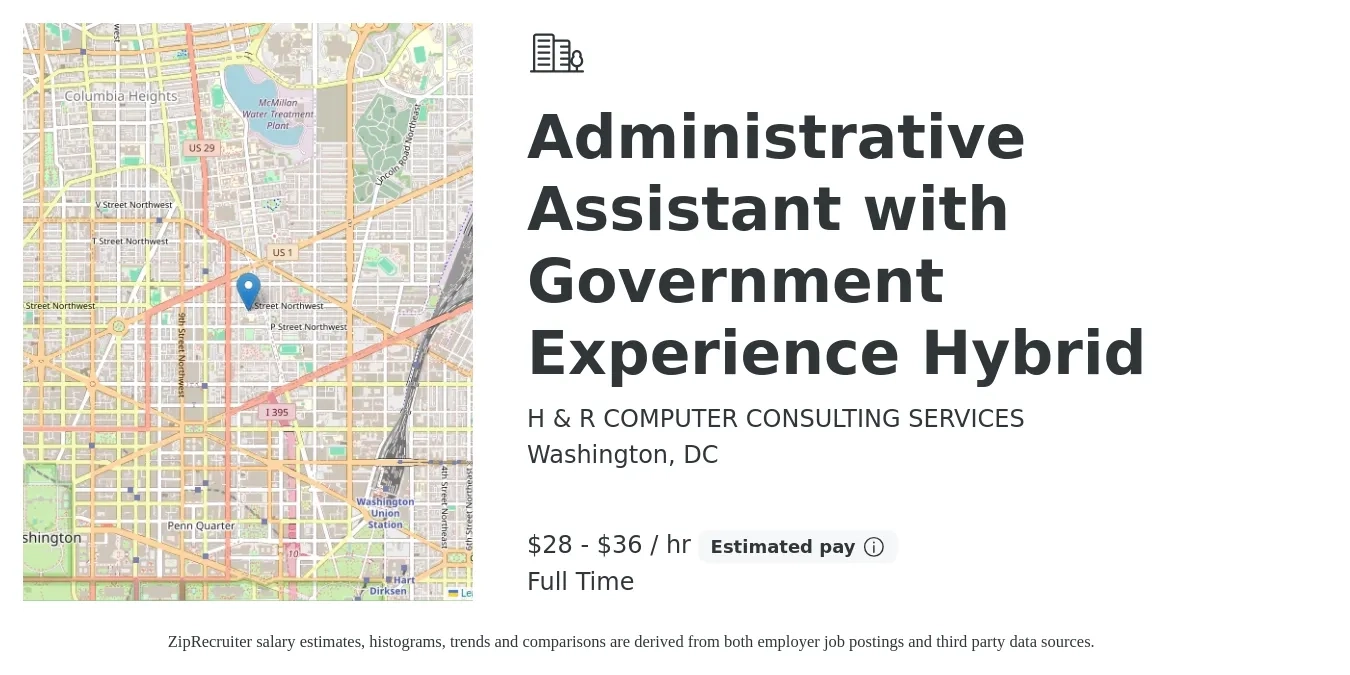 H & R COMPUTER CONSULTING SERVICES job posting for a Administrative Assistant with Government Experience Hybrid in Washington, DC with a salary of $30 to $38 Hourly with a map of Washington location.