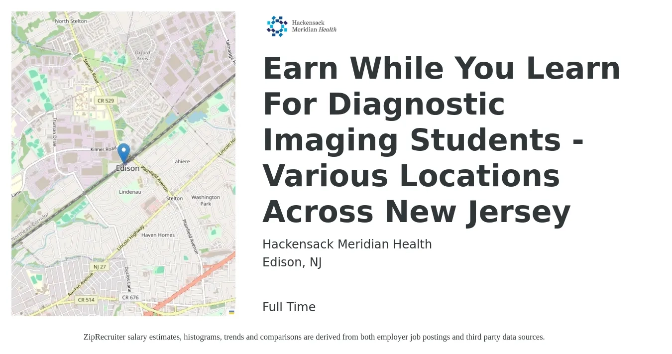 Hackensack Meridian Health job posting for a Earn While You Learn For Diagnostic Imaging Students - Various Locations Across New Jersey in Edison, NJ with a salary of $19 to $36 Hourly with a map of Edison location.