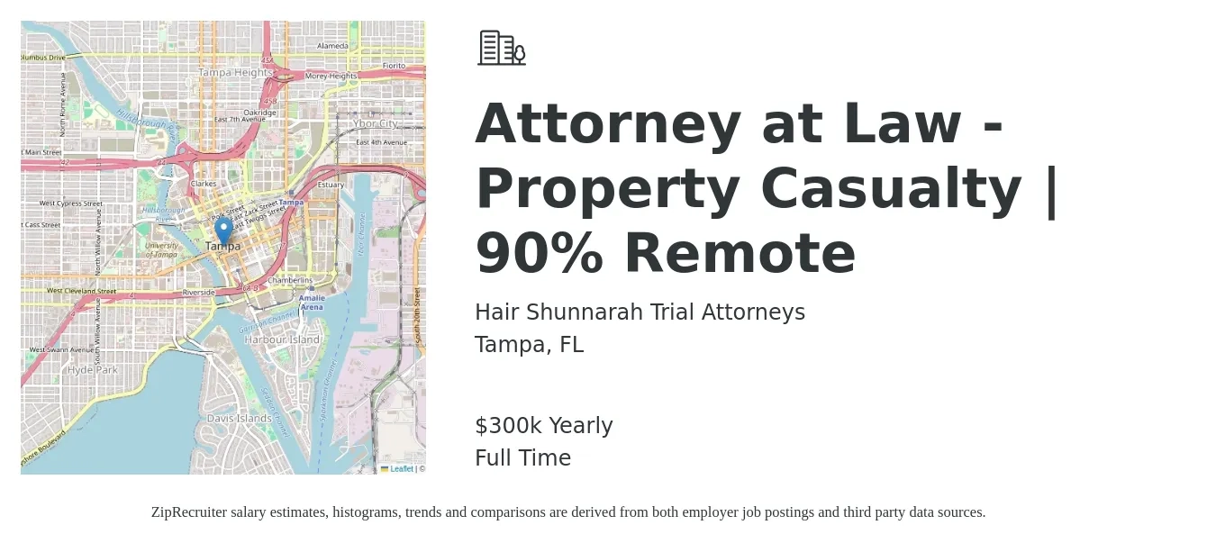Hair Shunnarah Trial Attorneys job posting for a Attorney at Law - Property Casualty | 90% Remote in Tampa, FL with a salary of $300,000 Yearly with a map of Tampa location.
