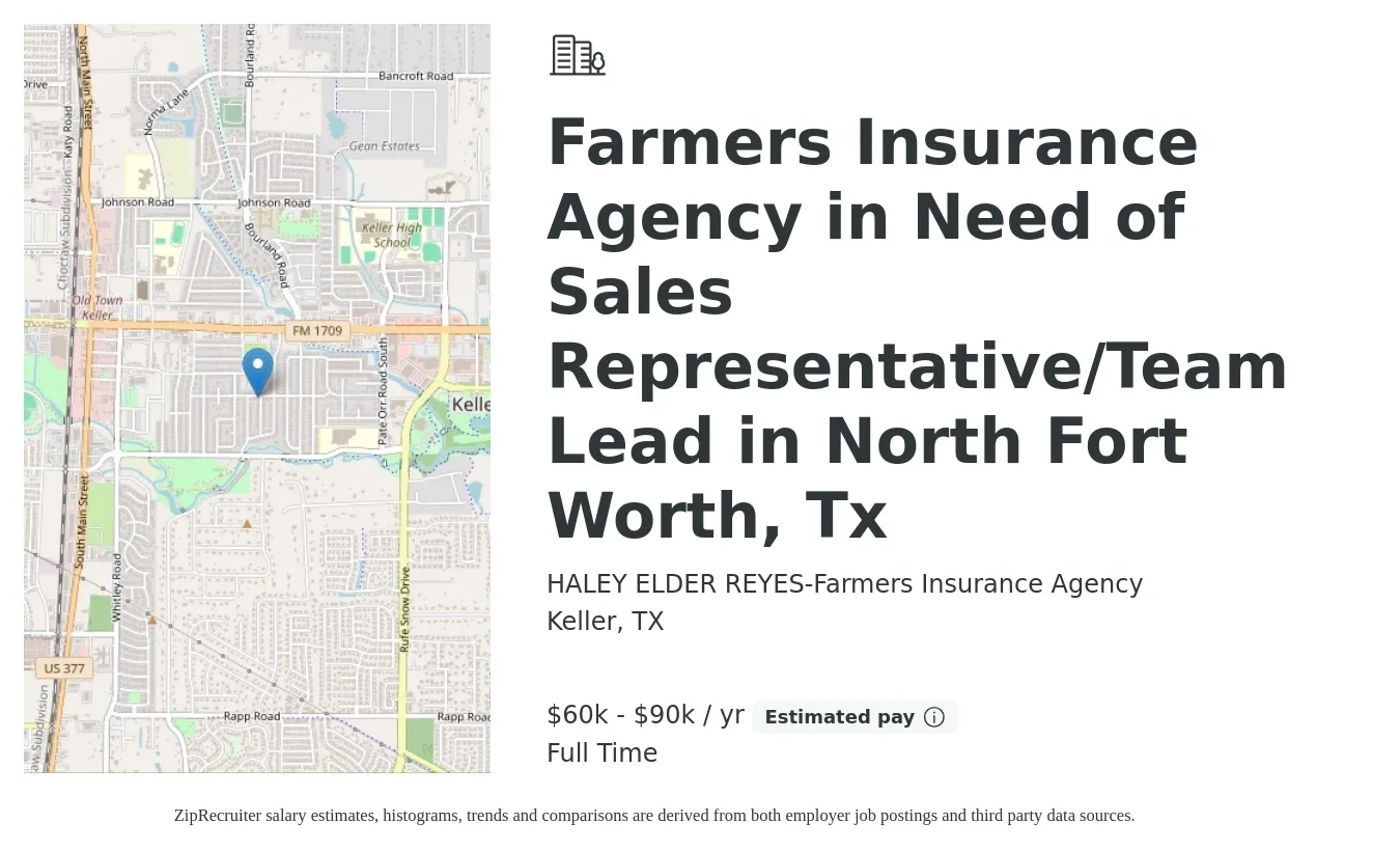 HALEY ELDER REYES-Farmers Insurance Agency job posting for a Farmers Insurance Agency in Need of Sales Representative/Team Lead in North Fort Worth, Tx in Keller, TX with a salary of $60,000 to $90,000 Yearly with a map of Keller location.