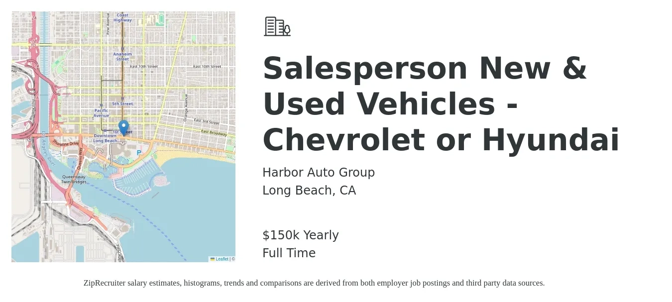 Harbor Auto Group job posting for a Salesperson New & Used Vehicles - Chevrolet or Hyundai in Long Beach, CA with a salary of $150,000 Yearly with a map of Long Beach location.