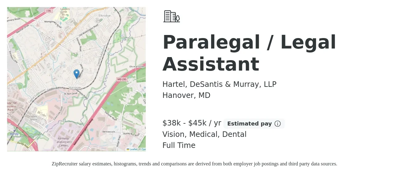 Hartel, DeSantis & Murray, LLP job posting for a Paralegal / Legal Assistant in Hanover, MD with a salary of $38,000 to $45,000 Yearly and benefits including life_insurance, medical, pto, retirement, vision, and dental with a map of Hanover location.