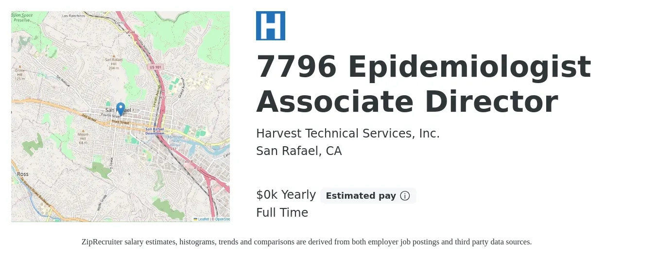 Harvest Technical Services, Inc. job posting for a 7796 Epidemiologist Associate Director in San Rafael, CA with a salary of $90 to $104 Hourly with a map of San Rafael location.