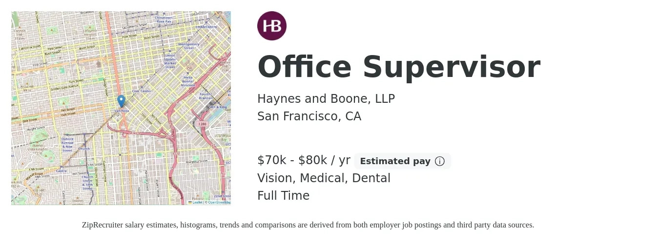 Haynes and Boone, LLP job posting for a Office Supervisor in San Francisco, CA with a salary of $70,000 to $80,000 Yearly and benefits including vision, dental, life_insurance, medical, pto, and retirement with a map of San Francisco location.
