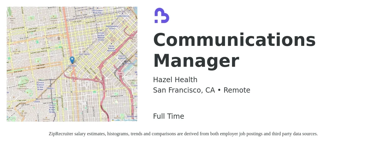 Hazel Health job posting for a Communications Manager in San Francisco, CA with a salary of $77,800 to $114,900 Yearly with a map of San Francisco location.