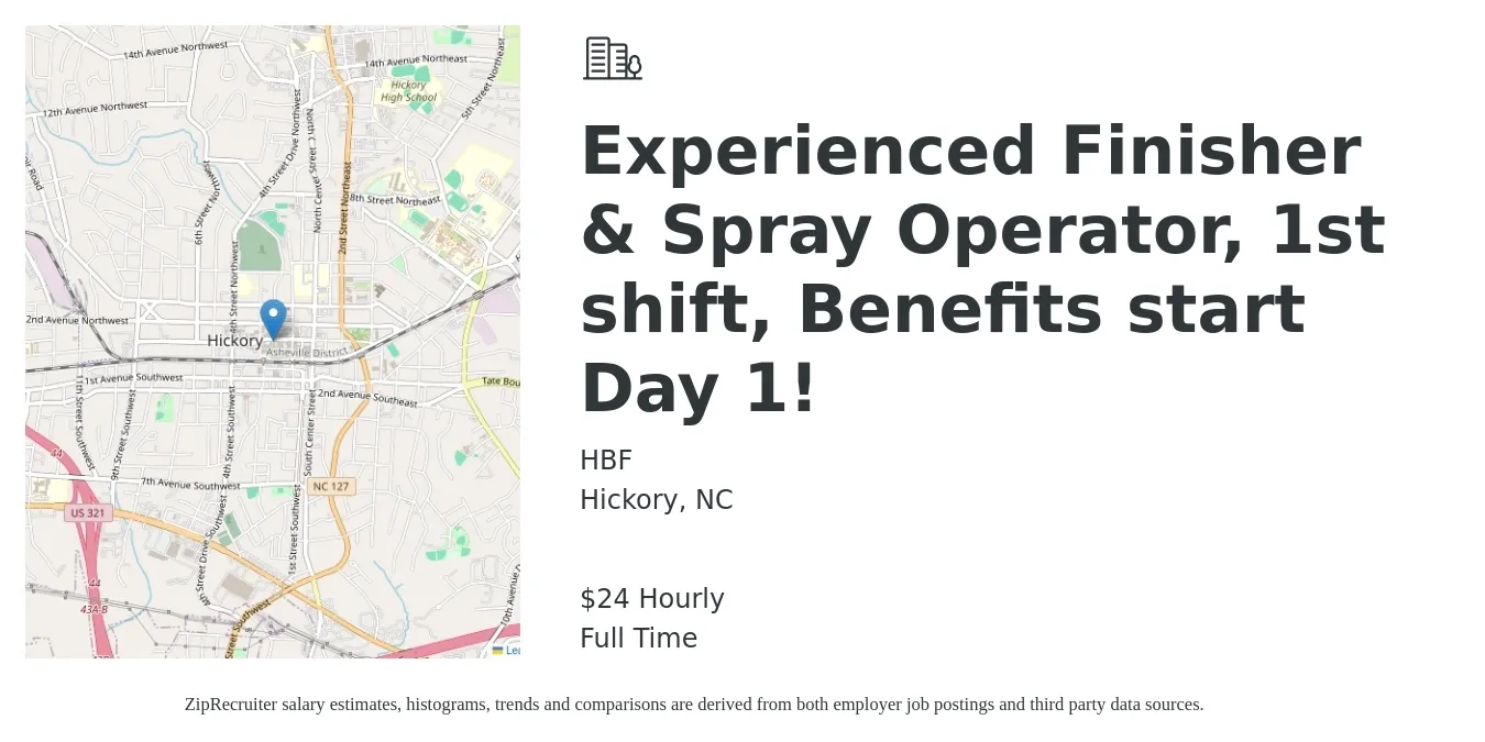 HBF job posting for a Experienced Finisher & Spray Operator, 1st shift, Benefits start Day 1! in Hickory, NC with a salary of $25 Hourly with a map of Hickory location.